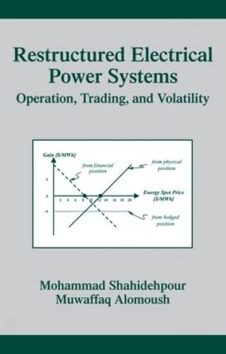 Restructured Electrical Power Systems: Operation: Trading, and Volatility: 1 (Power Engineering Willis)