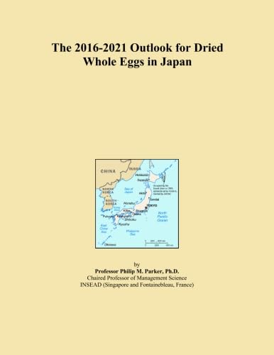 The 2016-2021 Outlook for Dried Whole Eggs in Japan
