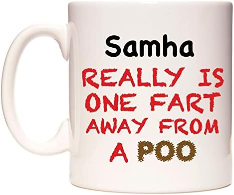 WeDoMugs Samha Really is ONE Fart Away from A Poo - Ceramic 11oz Coffee Tea Gift Mug Cup