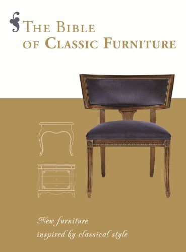 The Bible of Classic Furniture: New Furniture Inspired by Classical Style by Daniela Santos Quartino (2012-08-14)