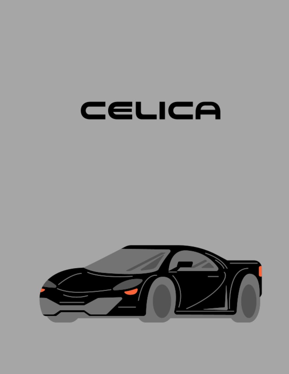 Celica Chronicles: A Toyota Celica Enthusiast Notebook for Revving Up Memories and Car Enthusiasts