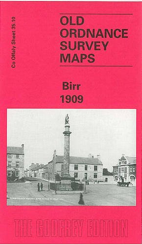 Birr 1909: Offaly Sheet 35.10 (Old O.S. Maps of County Offaly)