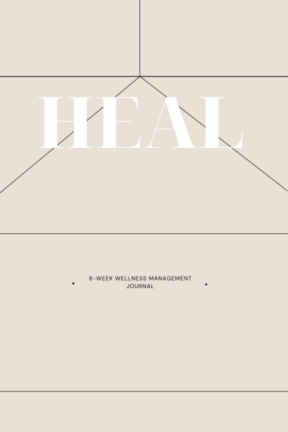 Heal: Eight-Week Wellness Management Journal: 200-page total wellness journal after a diagnosis, use this to manage medications, track moods, discover ... routine checklist, physical and mental heal