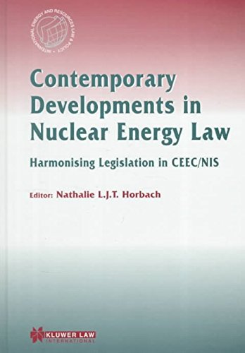 [(Contemporary Developments in Nuclear Energy Law : Harmonising Legislation in Ceec/Nis)] [Edited by Nathalie L.T.J. Horbach] published on (May, 1999)