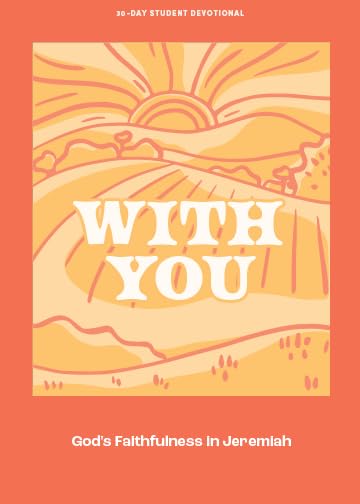 With You - Teen Devotional: God's Faithfulness in Jeremiah Volume 9 (Lifeway Students Devotions)
