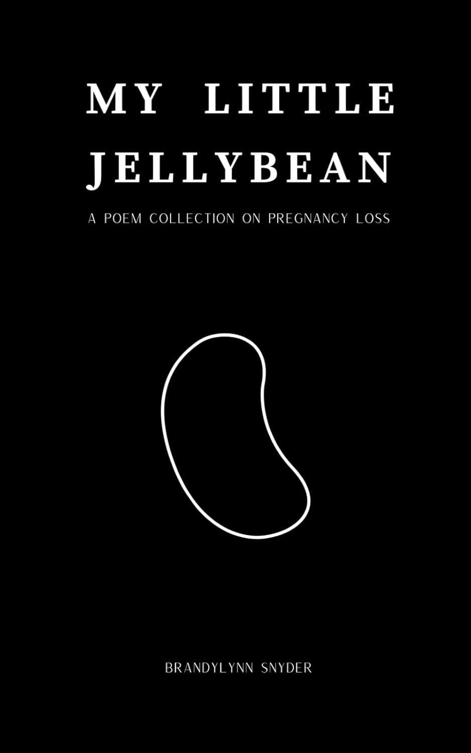 My Little Jellybean: a poem collection on pregnancy loss
