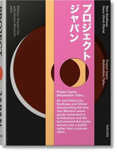 Project Japan, Metabolism Talks... by Koolhaas, Rem, Obrist, Hans-Ulrich published by Taschen GmbH (2011)