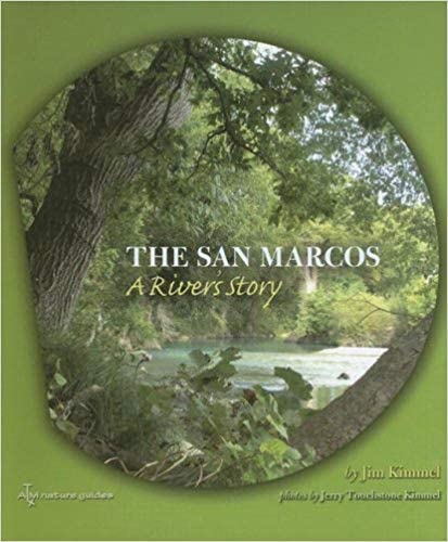 The San Marcos: A River’s Story (Pam and Will Harte Books on Rivers, sponsored by The Meadows Center for Water and the Environment, Texas State University)