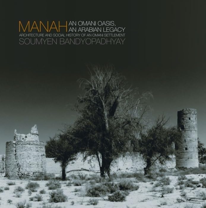 Manah: An Omani Oasis, an Arabian Legacy Architecture and Social History of an Omani Settlement