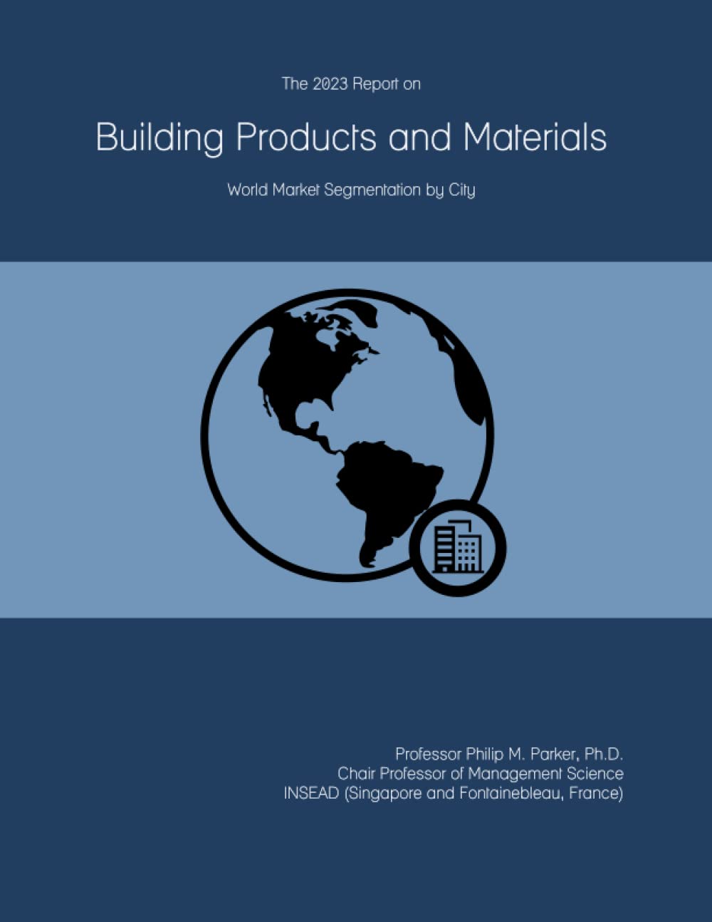 The 2023 Report on Building Products and Materials: World Market Segmentation by City