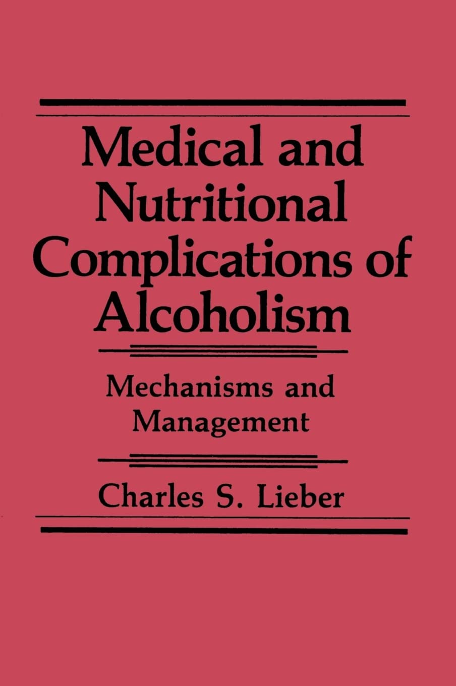 Medical and Nutritional Complications of Alcoholism: Mechanisms and Management