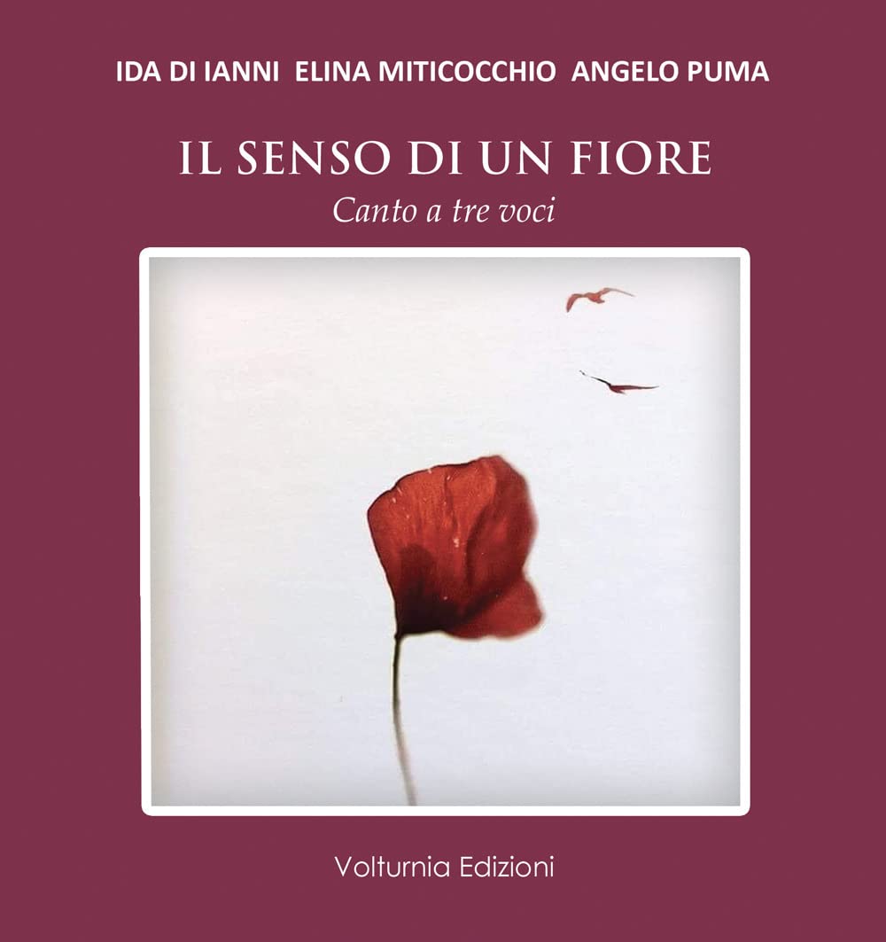 Libri Di Ianni Ida / Elina Miticocchio / Puma Angelo - Il Senso Di Un Fiore. Canto A Tre Voci