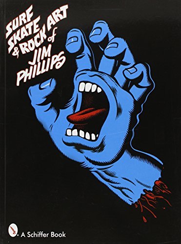 Surf Skate & Rock Art of Jim Phillips: Written by Jim Phillips, 2003 Edition, Publisher: Schiffer Publishing Ltd (US) [Paperback]