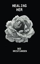 Healing HER: Poetry that nourishes the soul through feminine energy (Soul-Skin Series)