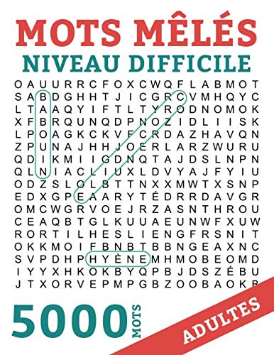 Mots Meles Adultes 5000 Mots: Mots Caches Grand Format NIVEAU DIFFICILE Gros Caracteres avec Solutions 250 Grilles (French Edition)