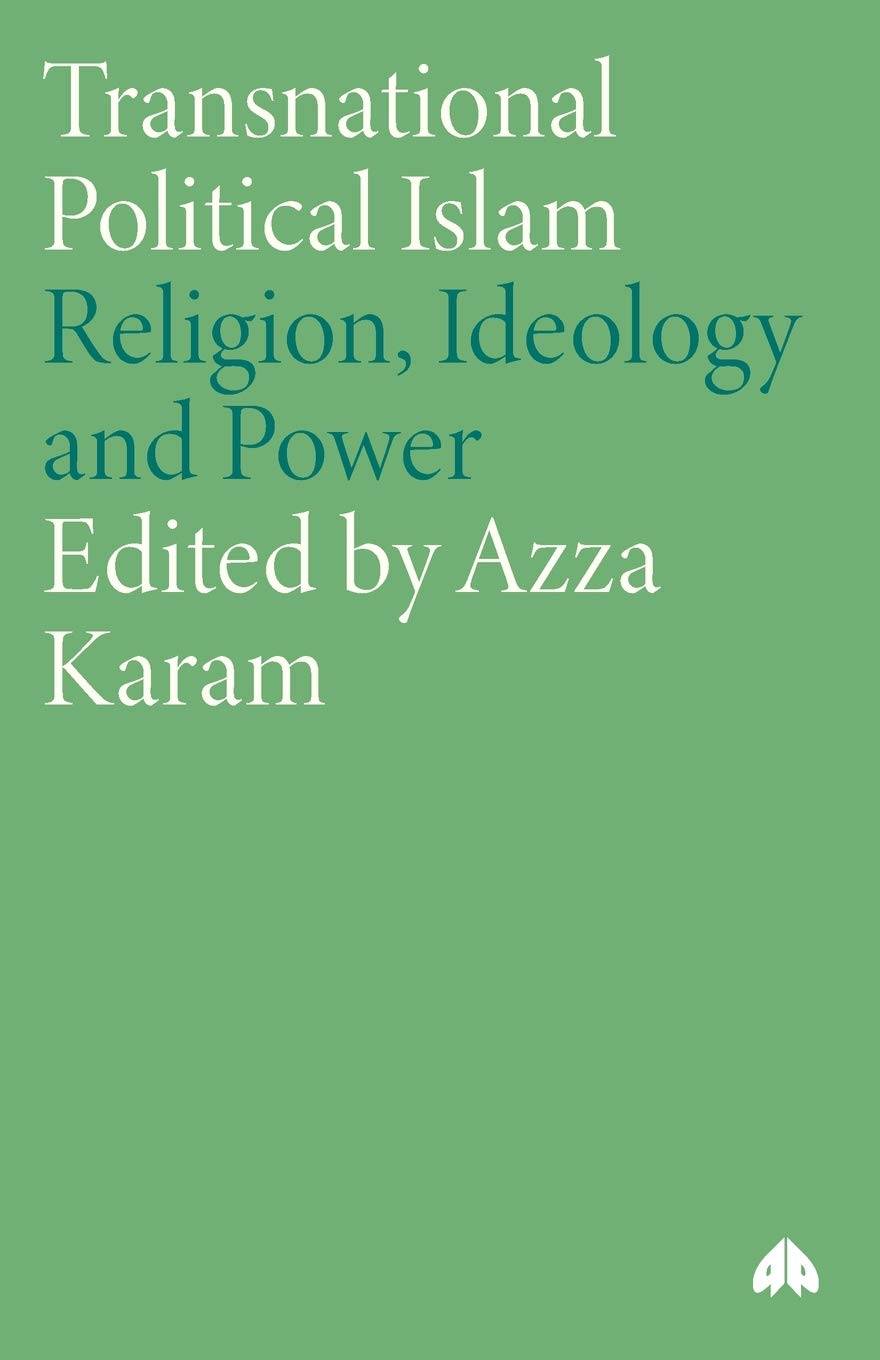 Transnational Political Islam: Religion, Ideology and Power (Critical Studies on Islam)