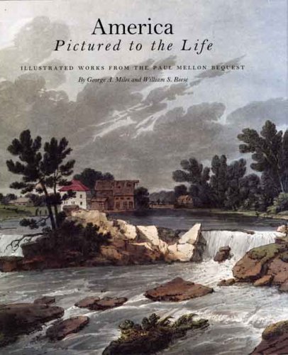 America Pictured to the Life: Illustrated Works from the Paul Mellon Bequest
