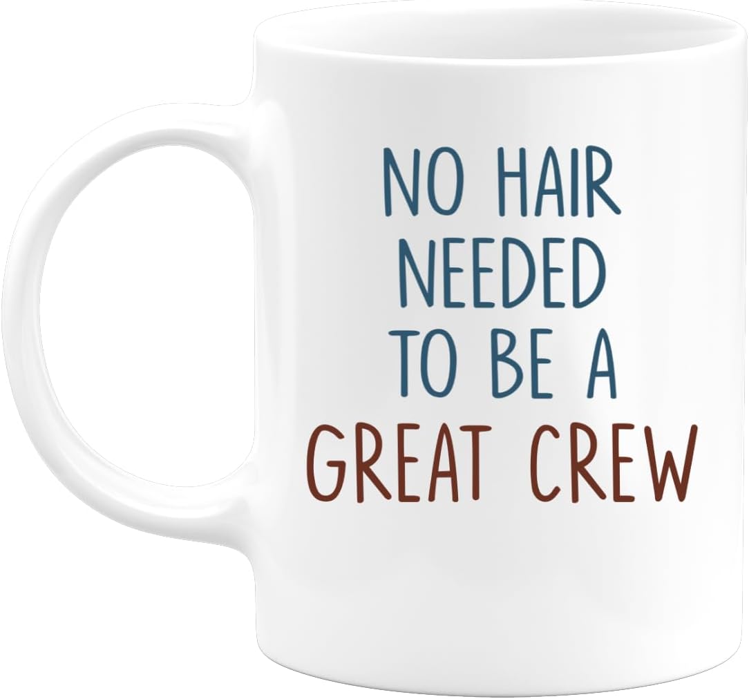 quotedazur - Mug No Hair Needed to Be A Great Crew - Funny Gift for Colleagues, Crew Members, Birthdays, Office Parties