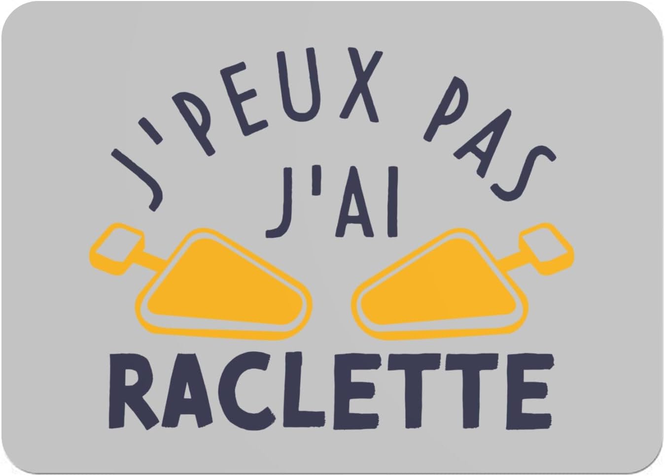 Grey Rubber Placemat with French Text "J'Peux Pas J'Ai Raclette Cheese Mountain Ski Savoie 39.5 x 28.5 cm