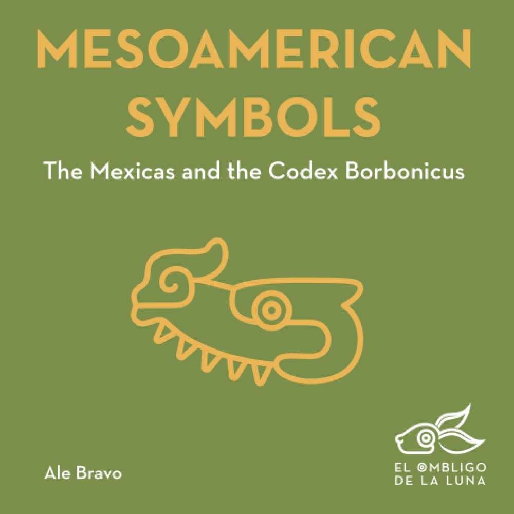 Mesoamerican Symbols: The Mexicas and the Codex Borbonicus (Ancient Symbols)