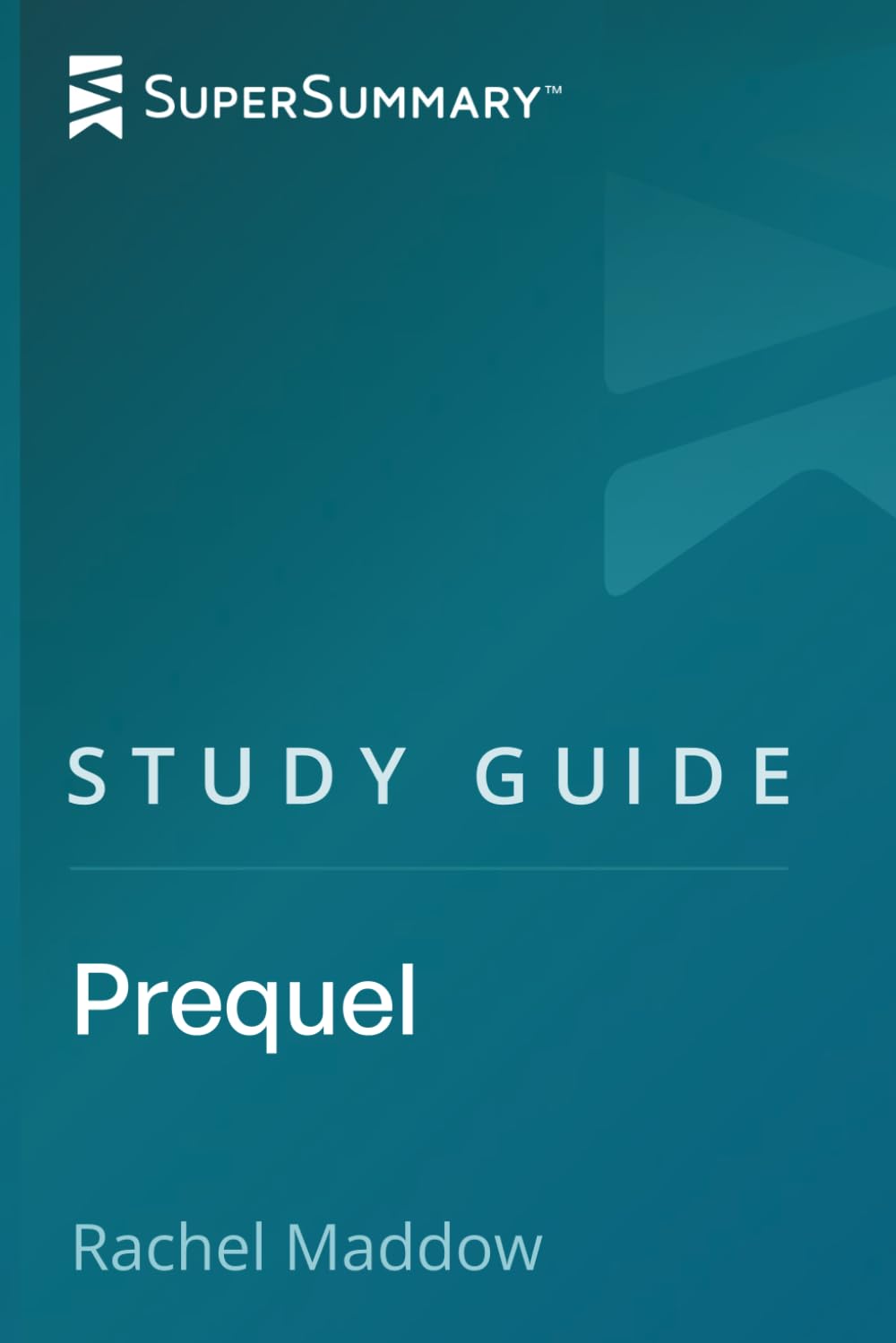 Study Guide: Prequel by Rachel Maddow (SuperSummary)