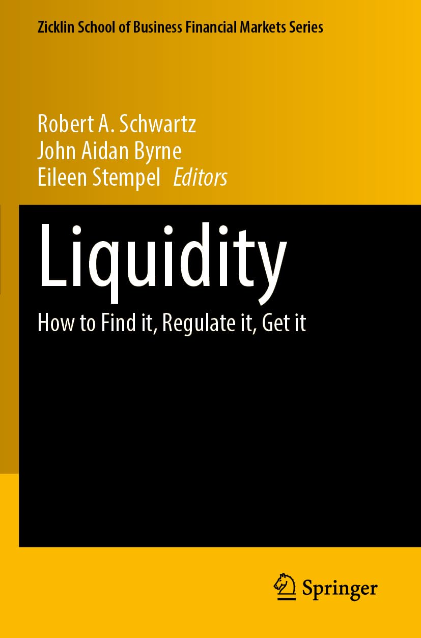 Liquidity: How to Find it, Regulate it, Get it (Zicklin School of Business Financial Markets Series)