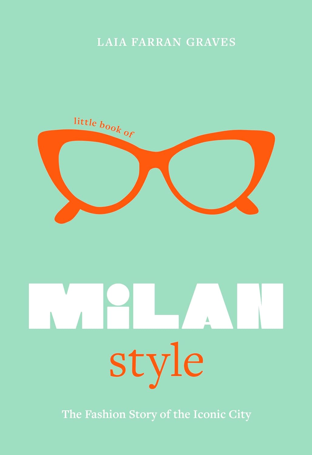 Little Book of Milan Style: The Fashion History of the Iconic City (Fashion Destinations)
