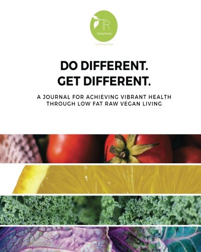 Do Different. Get Different.: A Journal for Achieving Vibrant Health through Low Fat Raw Vegan Living