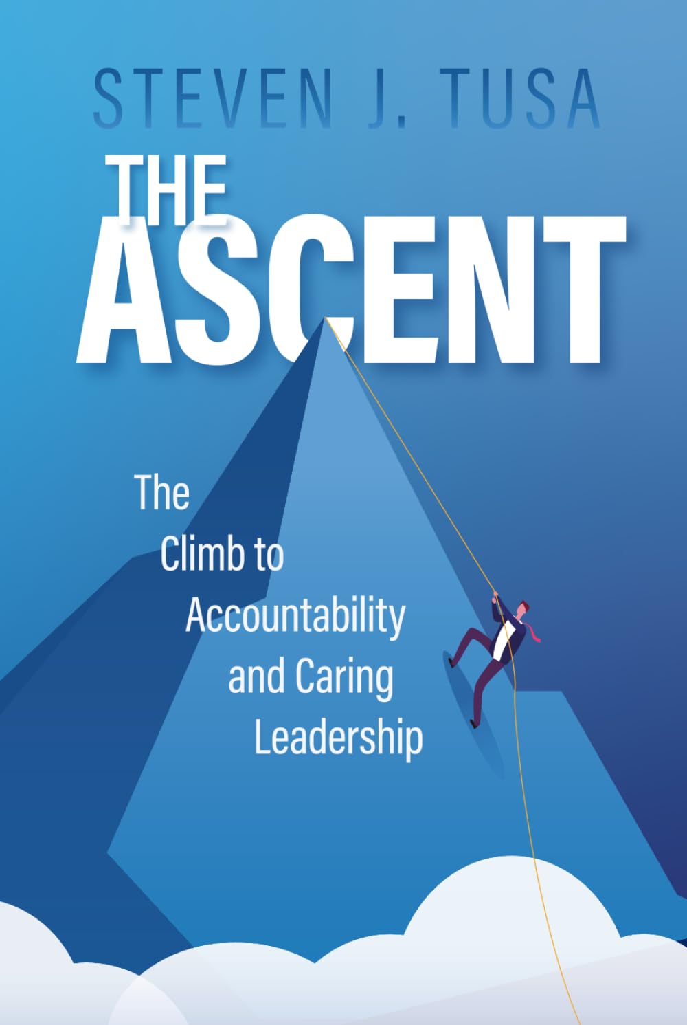 THE ASCENT: The Climb to Accountability and Caring Leadership