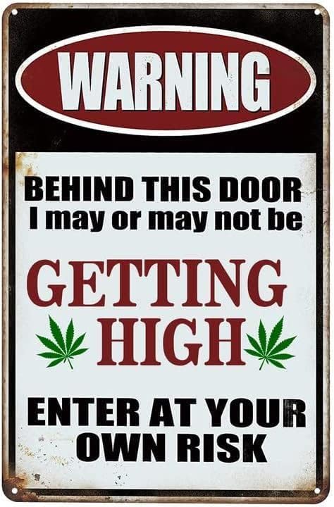 Weed Decor Marijuana Man Cave Stoner Room Gifts Warning Behind This Door I May Be Getting HIGH - Enter at Yor Own Risk Tin Sign Metal Signs Wall Decor Poster 6 * 8 in