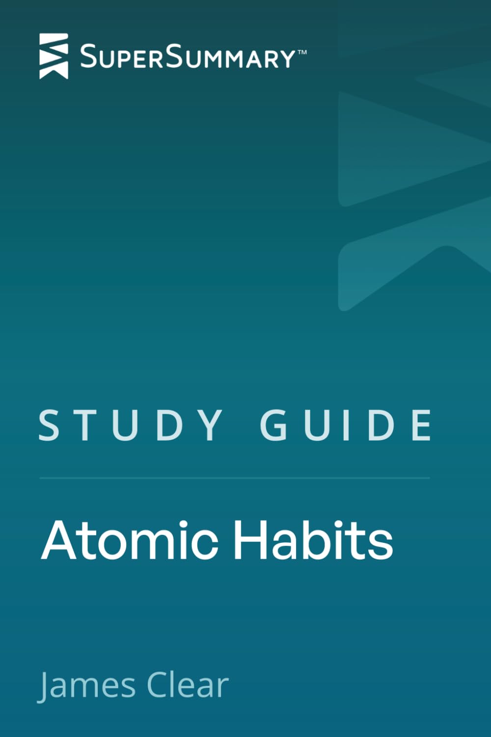 Study Guide: Atomic Habits by James Clear (SuperSummary)