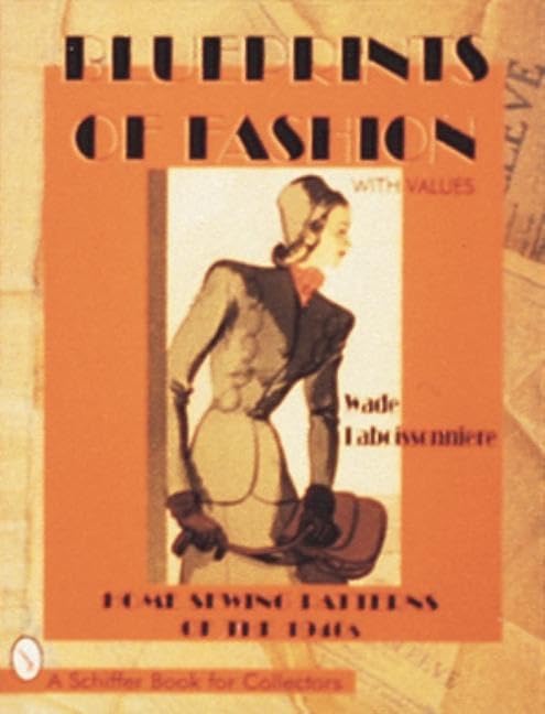 Blueprints of Fashion: Home Sewing Patterns of the 1940s (Schiffer Book for Collectors)