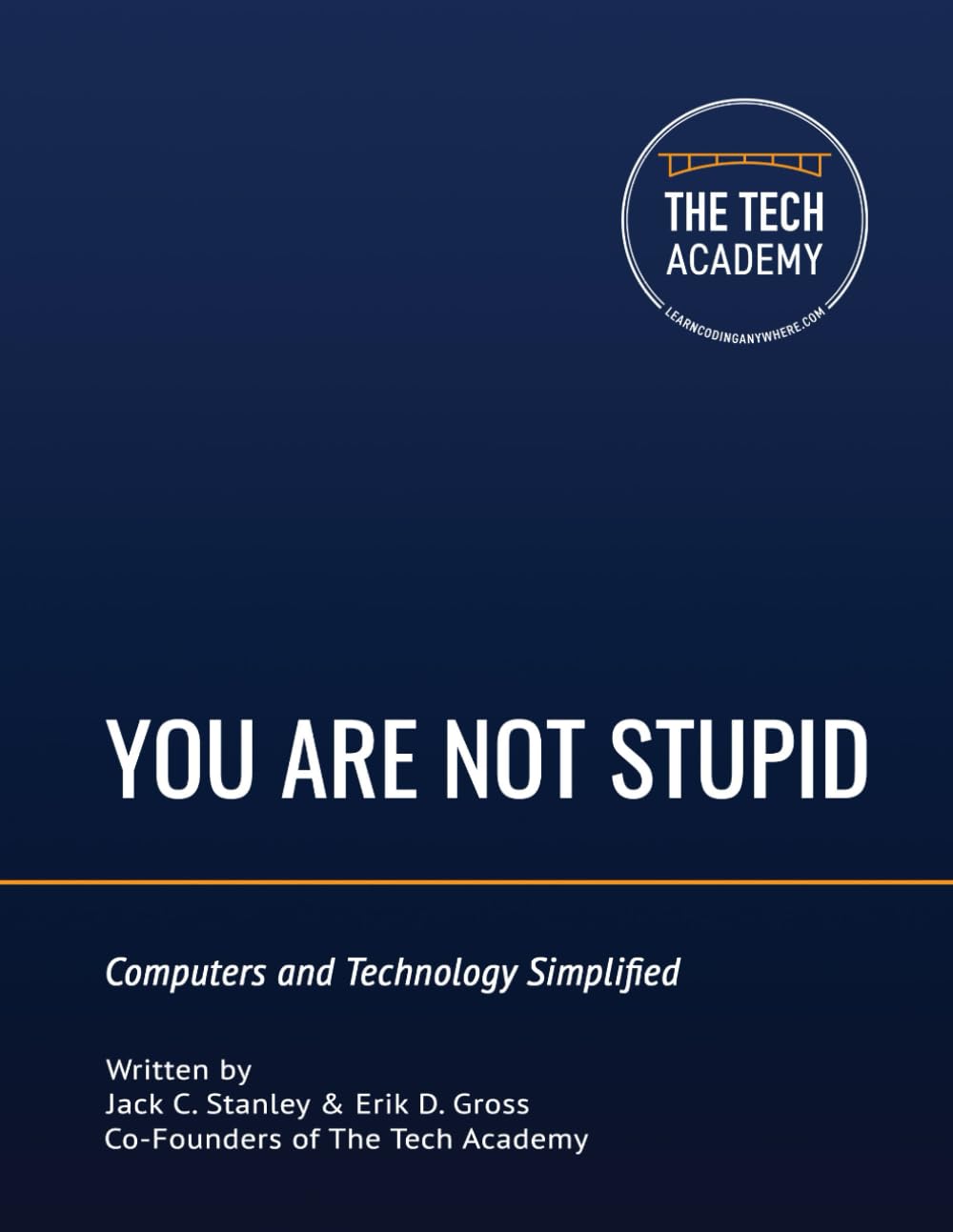 You Are Not Stupid: Computers and Technology Simplified