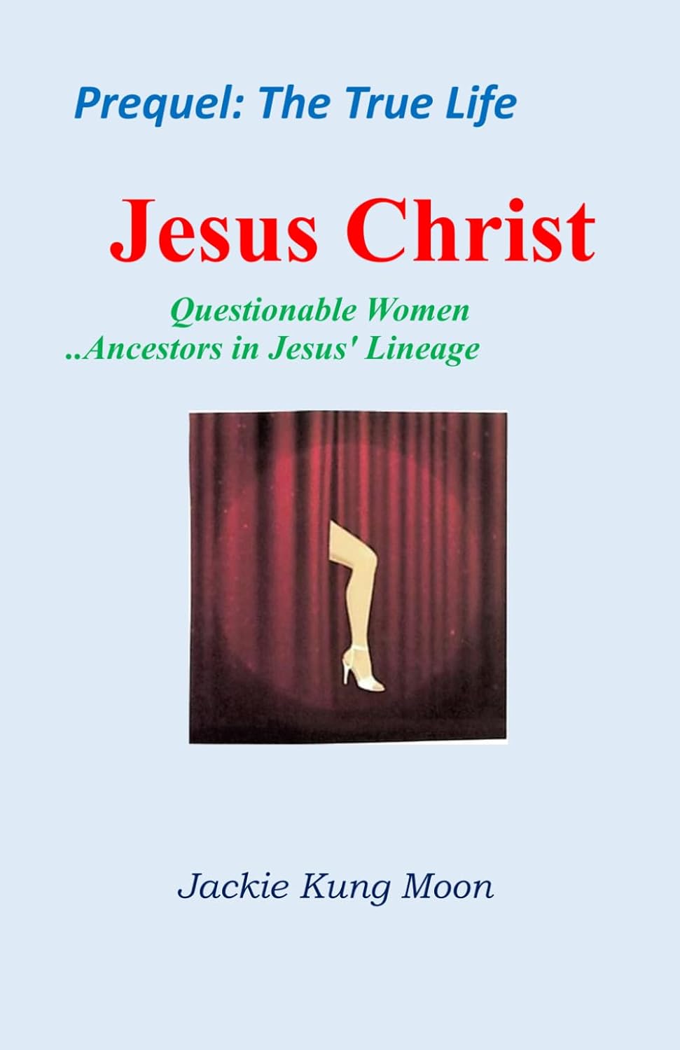 Prequel: Life of Jesus Christ: Questionable Women Ancestors in Jesus' Lineage
