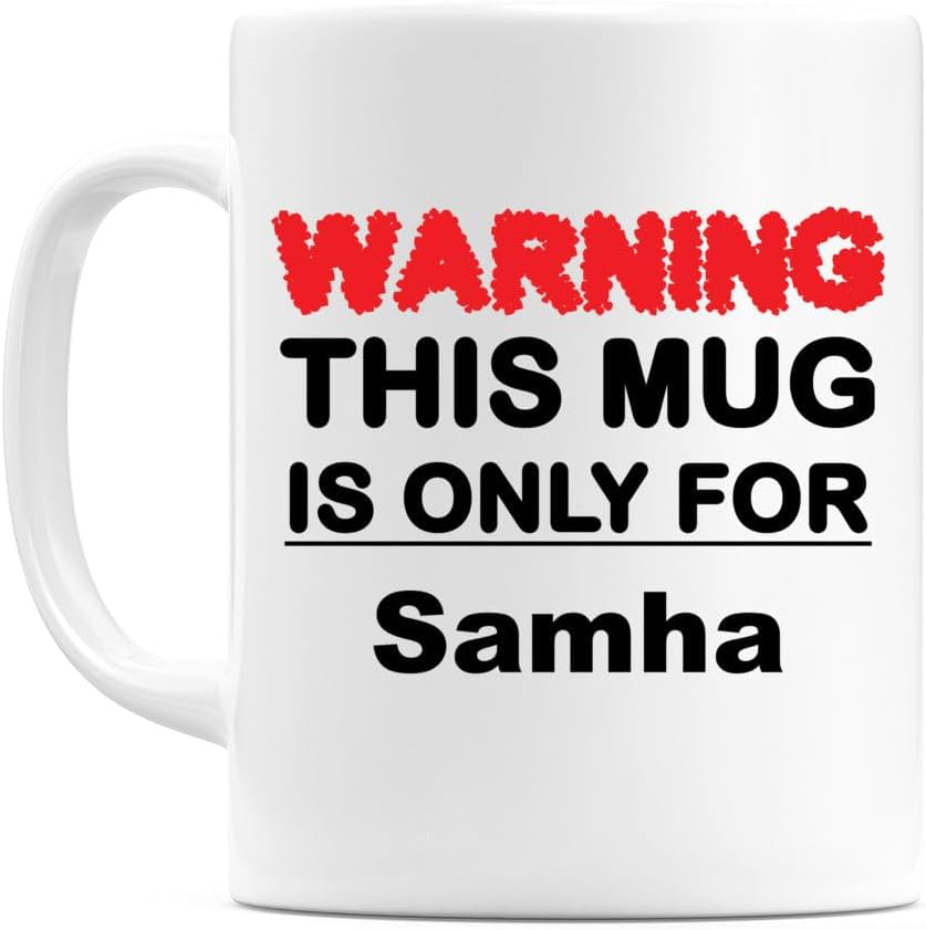 WeDoMugs Warning This Mug is ONLY for Samha - Ceramic 11oz Coffee Tea Gift Mug Cup
