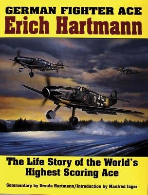 [(German Fighter Ace Erich Hartmann: The Life Story of the World's Highest Scoring Ace)] [Author: Ursula Hartman] published on (July, 2007)