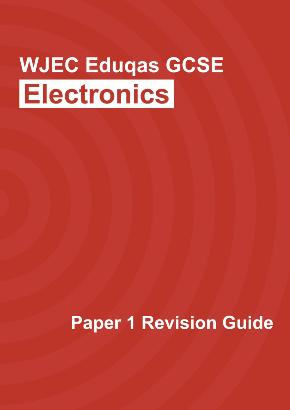 WJEC/Eduqas GCSE Electronics Exam Paper 1 Revision Guide