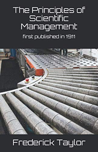 The Principles of Scientific Management: first published in 1911 (1st. Page Classics)
