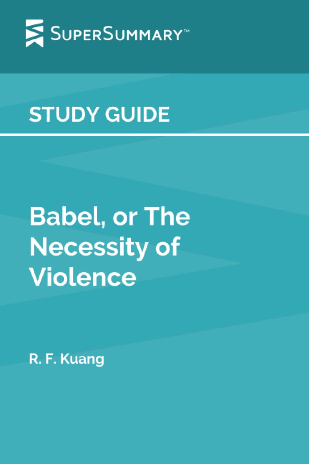 Study Guide: Babel, or The Necessity of Violence by R. F. Kuang (SuperSummary)