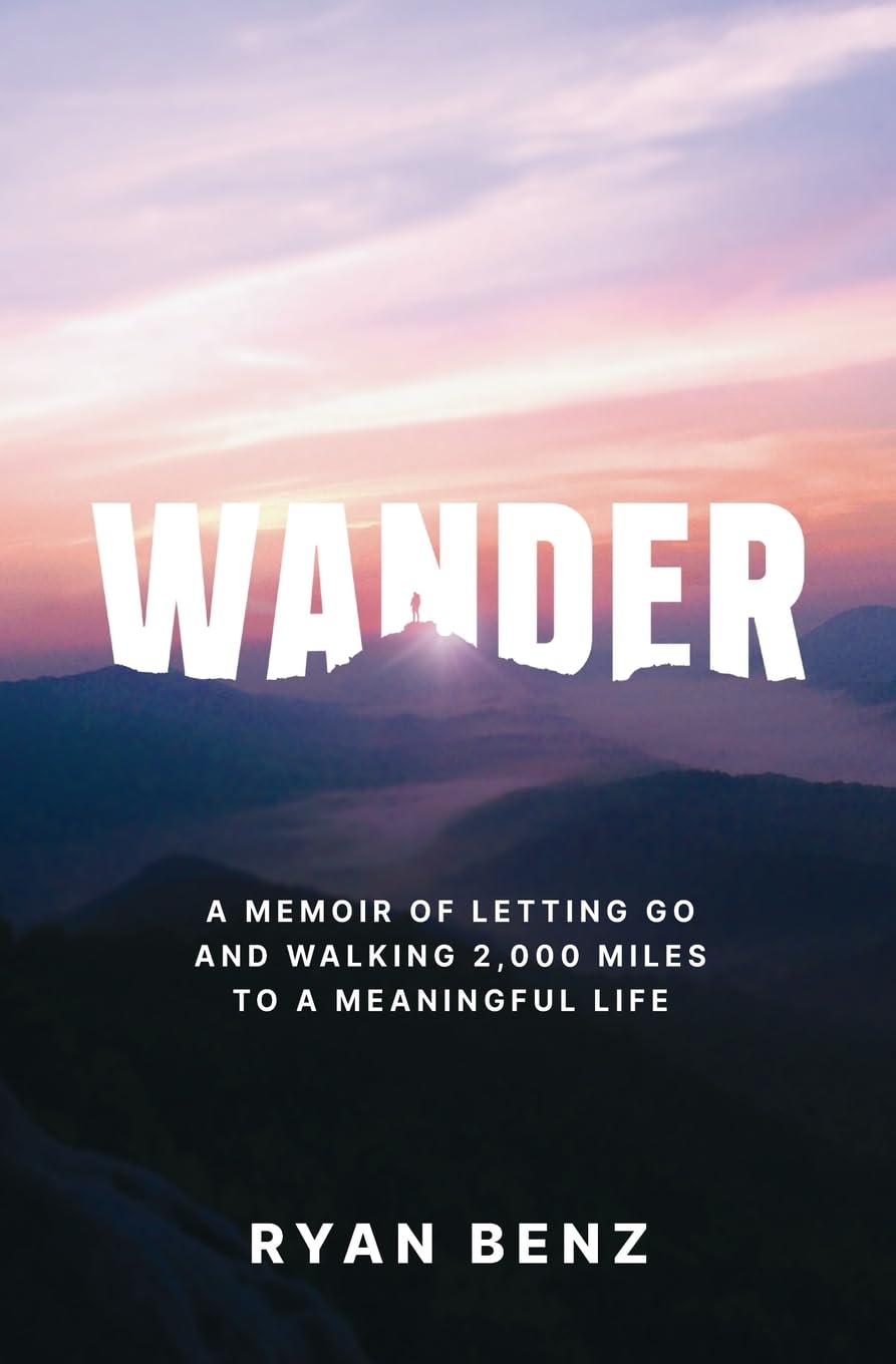 Wander: A Memoir of Letting go and Walking 2,000 Miles to a Meaningful Life.