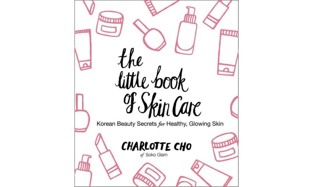The Little Book of Skin Care: Korean Beauty Secrets for Healthy, Glowing Skin