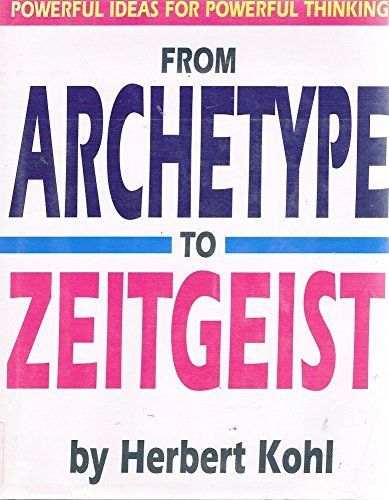 From Archetype to Zeitgeist Powerful Ideas for Powerful Thinking