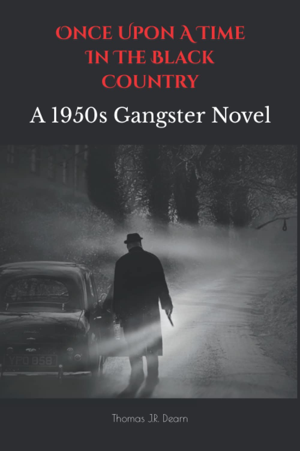 Once Upon A Time In The Black Country: A 1950s Gangster Novel