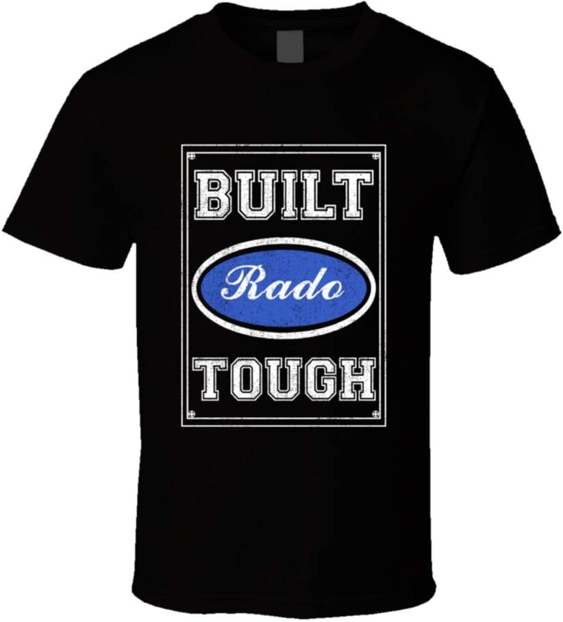 Built Rado Tough Strong Car Lovers Surname Family Reunion T Shirt
