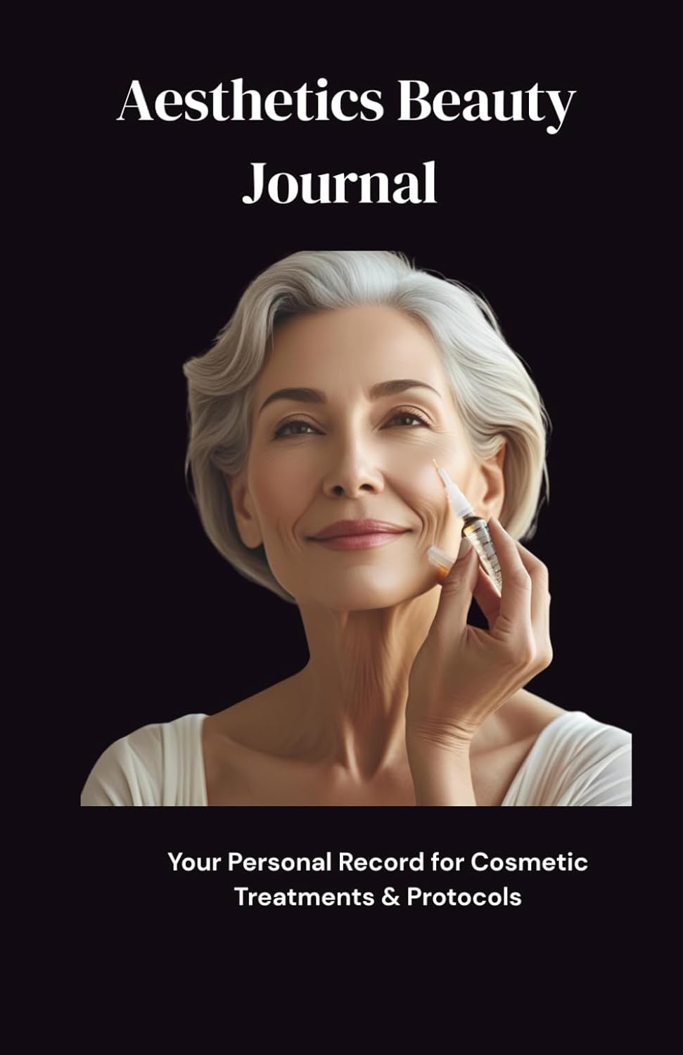 Aesthetics Beauty Journal: Your Personal Record for Cosmetic Treatments & Protocols (DIY Beauty)
