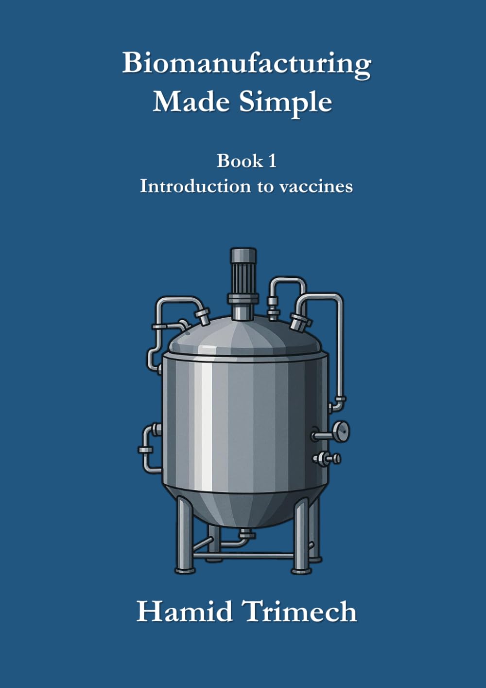 Biomanufacturing made simple: Book 1 - Introduction to vaccines