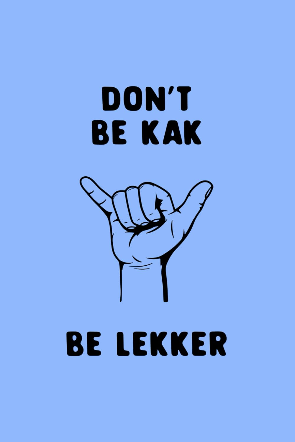Be Lekker – South African Journal for Expats | Blue Edition | Ubuntu Sayings Series | 150 Lined Pages | Glossy Cover | SAFFAS Living Abroad