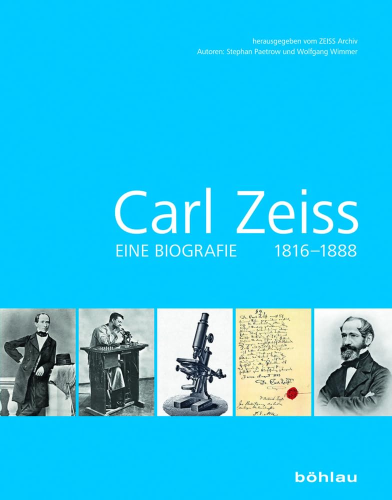 Carl Zeiss: Eine Biografie 1816–1888