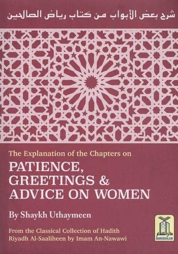 The Explanation of the Chapters on PATIENCE, GREETINGS & ADVICE ON WOMEN (Classical Collection of Hadith Riyadh Al-Saaliheen by Iman An-Nawawi)