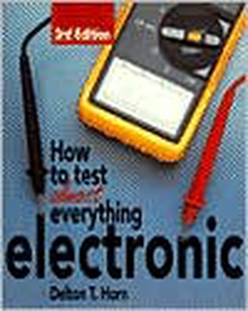 How to Test Almost Everything Electronic (ELECTRONICS)